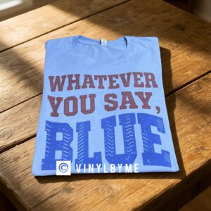 Light blue whatever you say Blue tee