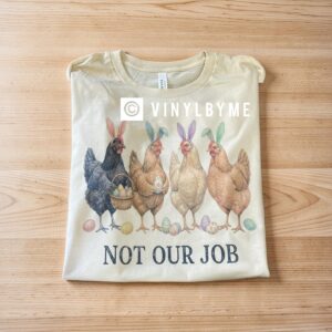 Not our job chicken tee