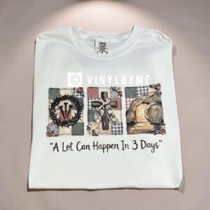 A lot can happen in 3 days white comfort color tee