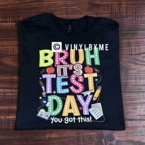 Bruh it’s test day tee