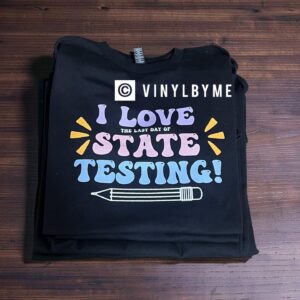 Black I love the last day of state testing tee