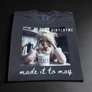 Made it to May comfort color tee