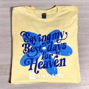Yellow saving my best days tee