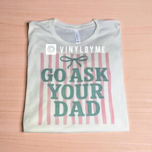 Go ask your dad natural tee