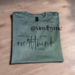Hold on let me overthink it tee